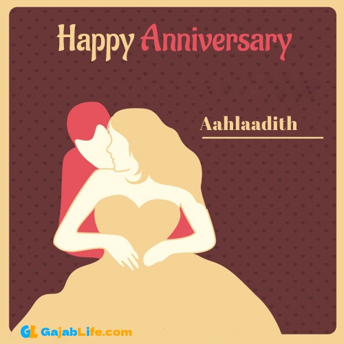 Aahlaadith anniversary wish card with name