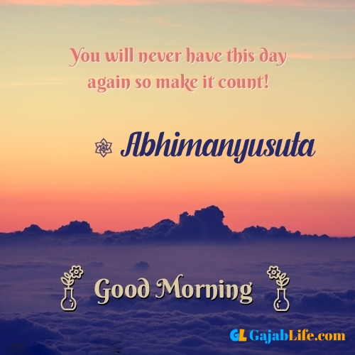 Abhimanyusuta morning motivation spiritual quotes