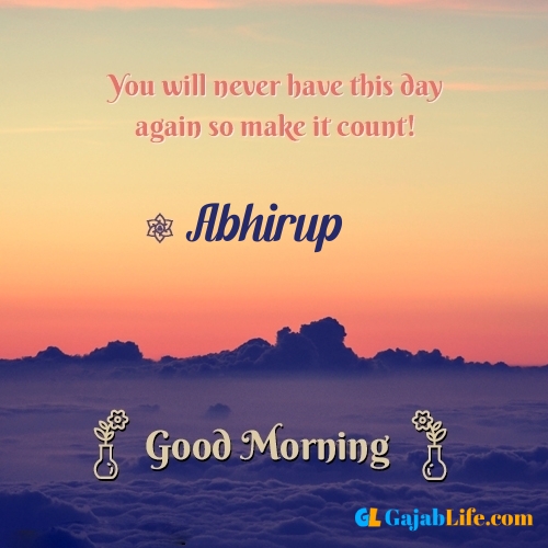 Abhirup morning motivation spiritual quotes