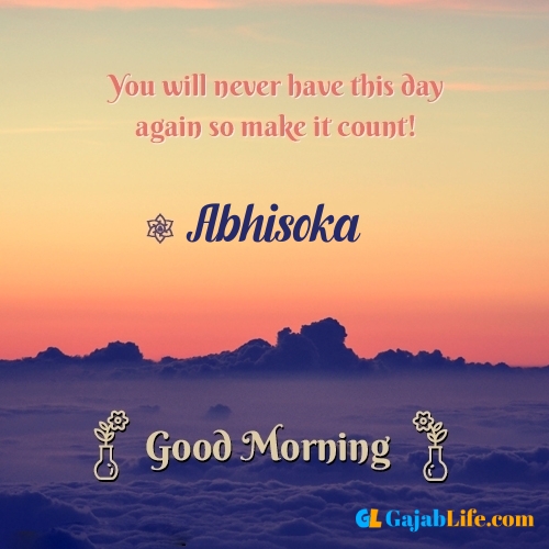 Abhisoka morning motivation spiritual quotes