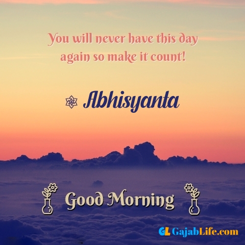 Abhisyanta morning motivation spiritual quotes