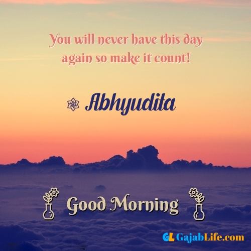 Abhyudita morning motivation spiritual quotes