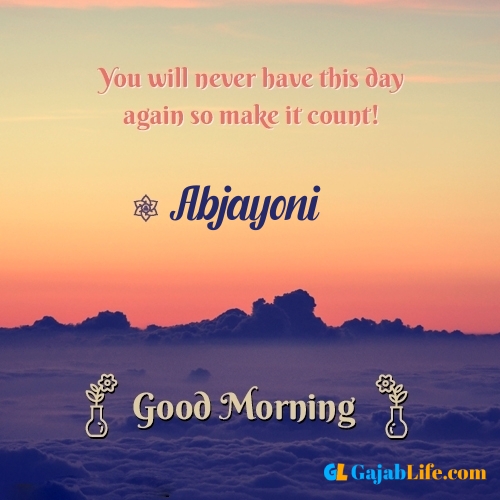 Abjayoni morning motivation spiritual quotes