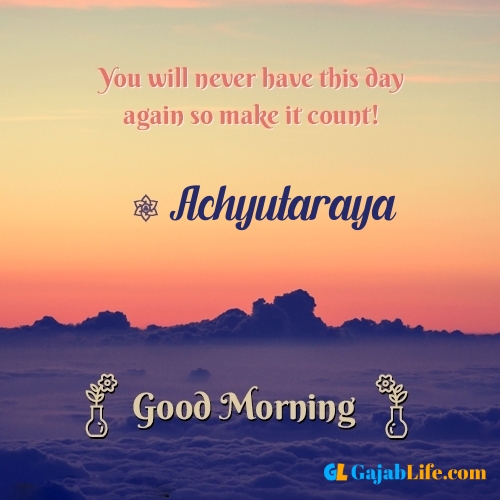 Achyutaraya morning motivation spiritual quotes