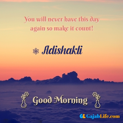 Adishakti morning motivation spiritual quotes