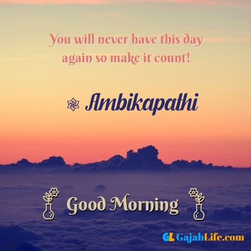 Ambikapathi morning motivation spiritual quotes