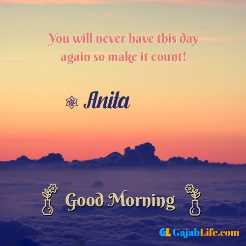 Anita morning motivation spiritual quotes