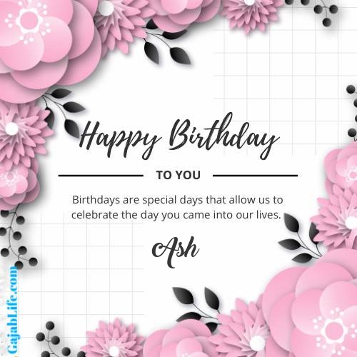 Ash happy birthday wish with pink flowers card