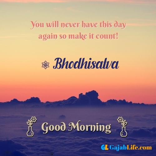 Bhodhisatva morning motivation spiritual quotes