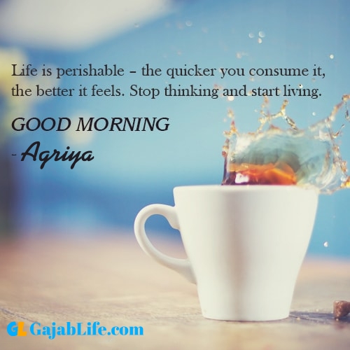 Make good morning agriya with tea and inspirational quotes