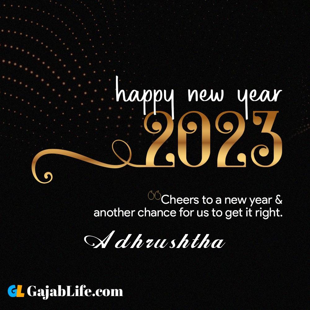 Adhrushtha happy new year 2023 wishes with the best card with a name online for free.