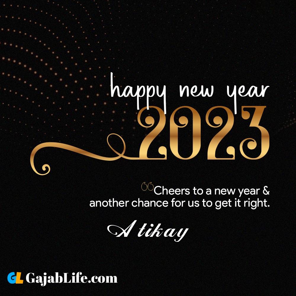 Atikay happy new year 2023 wishes with the best card with a name online for free.