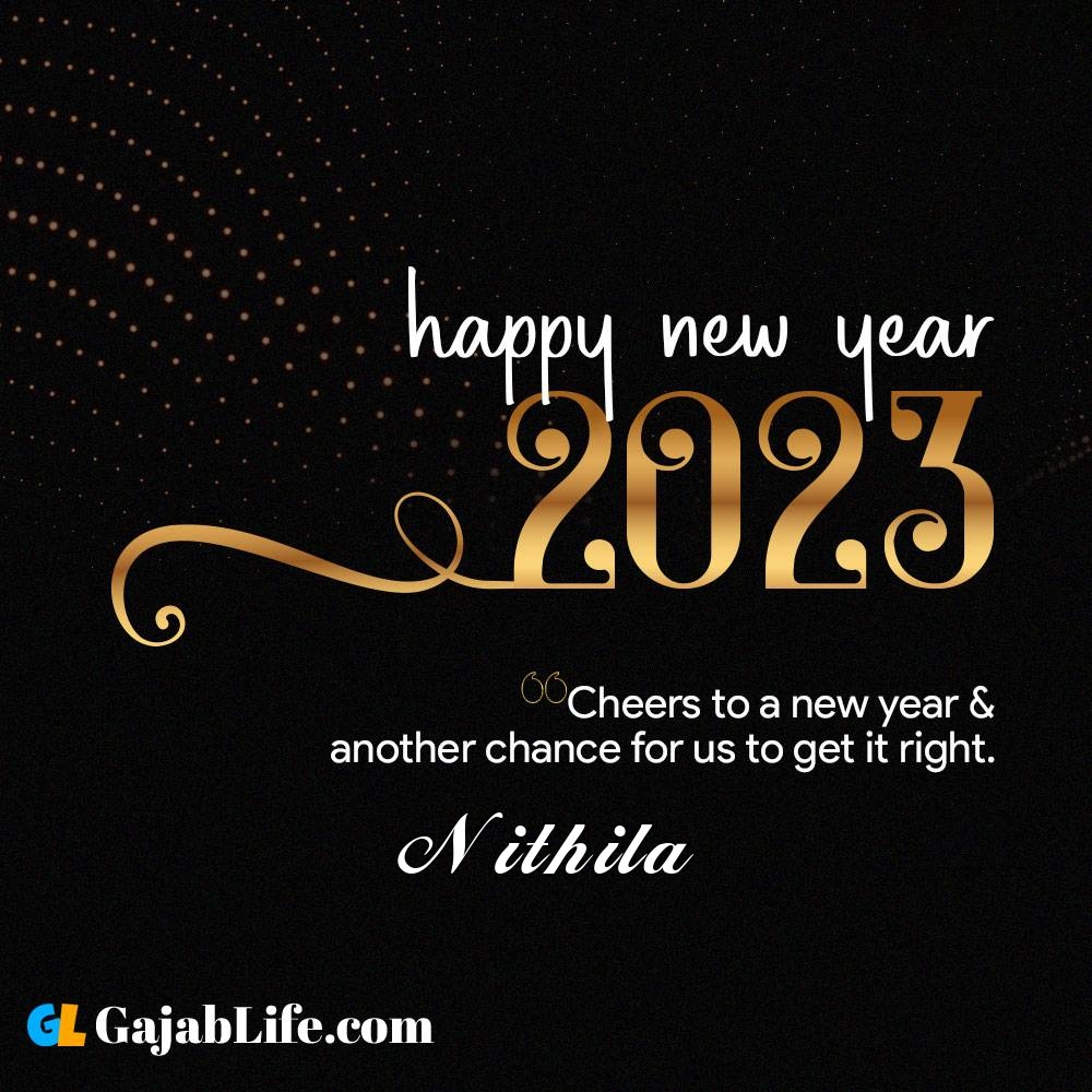 Nithila happy new year 2023 wishes with the best card with a name online for free.