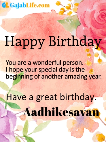 Have a great birthday aadhikesavan - happy birthday wishes card
