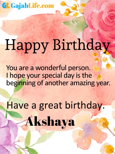 Have a great birthday akshaya - happy birthday wishes card