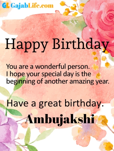 Have a great birthday ambujakshi - happy birthday wishes card