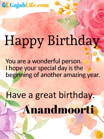Have a great birthday anandmoorti - happy birthday wishes card