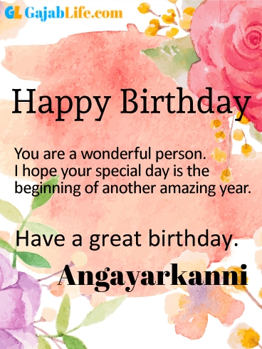 Have a great birthday angayarkanni - happy birthday wishes card