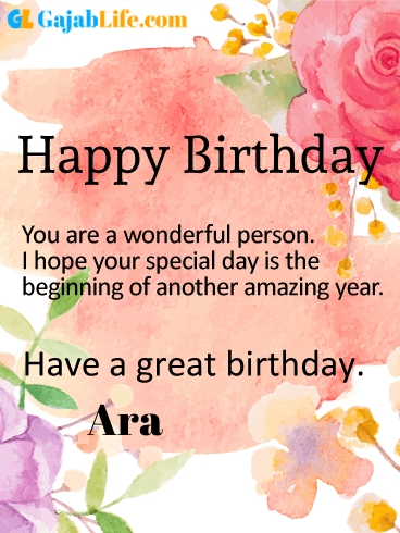 Have a great birthday ara - happy birthday wishes card