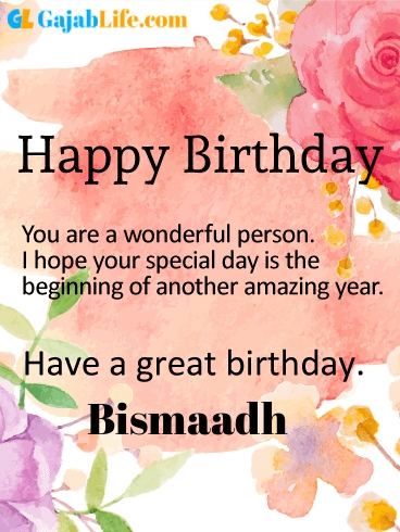 Have a great birthday bismaadh - happy birthday wishes card