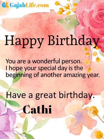 Have a great birthday cathi - happy birthday wishes card
