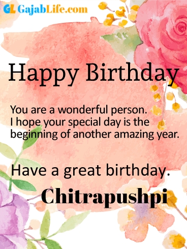 Have a great birthday chitrapushpi - happy birthday wishes card