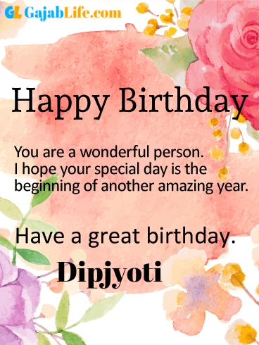 Have a great birthday dipjyoti - happy birthday wishes card