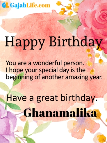 Have a great birthday ghanamalika - happy birthday wishes card