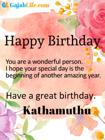 Have a great birthday kathamuthu - happy birthday wishes card