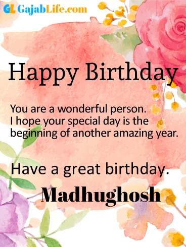 Have a great birthday madhughosh - happy birthday wishes card