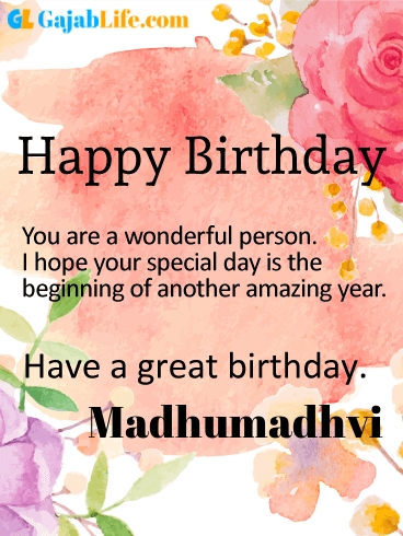 Have a great birthday madhumadhvi - happy birthday wishes card