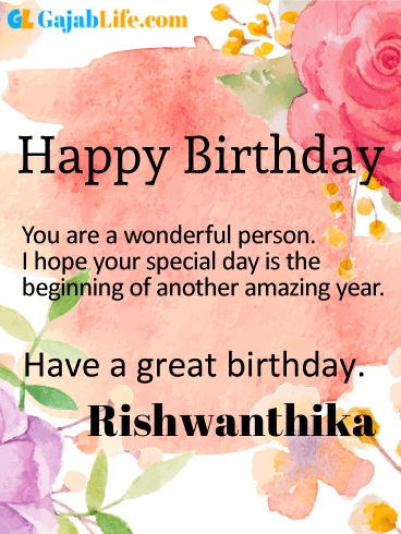 Have a great birthday rishwanthika - happy birthday wishes card