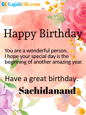 Have a great birthday sachidanand - happy birthday wishes card