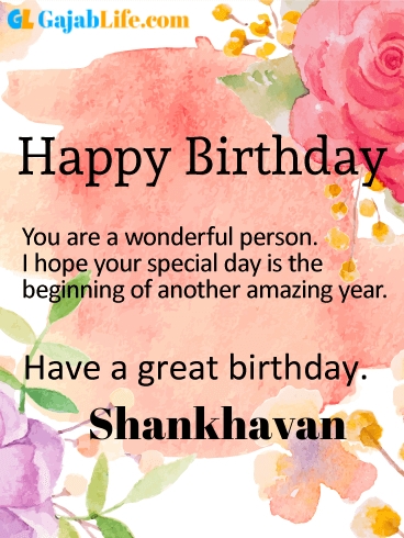 Have a great birthday shankhavan - happy birthday wishes card