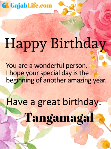 Have a great birthday tangamagal - happy birthday wishes card