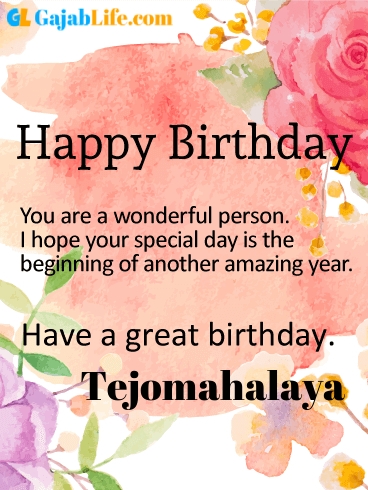 Have a great birthday tejomahalaya - happy birthday wishes card