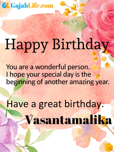 Have a great birthday vasantamalika - happy birthday wishes card