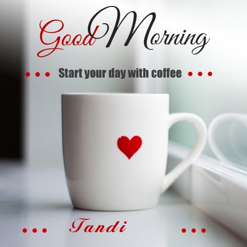 Tandi wish good morning with coffee