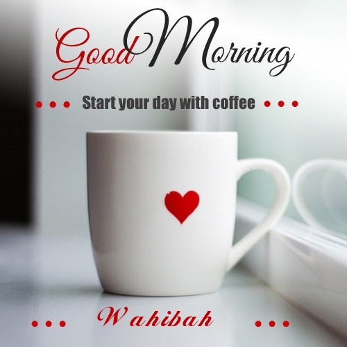 Wahibah wish good morning with coffee