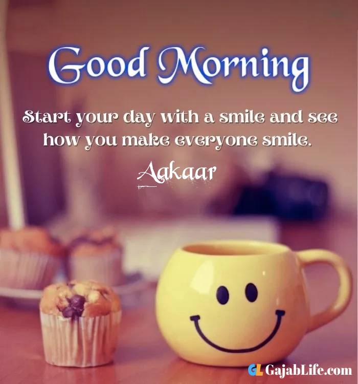 Aakaar good morning wish