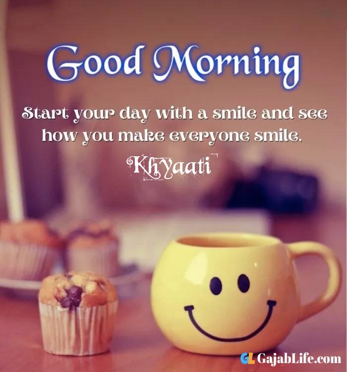 Khyaati good morning wish